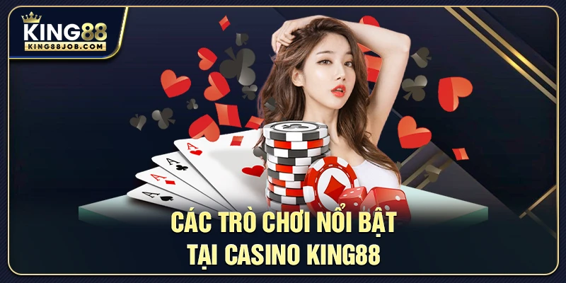 Các trò chơi nổi bật tại Casino King88