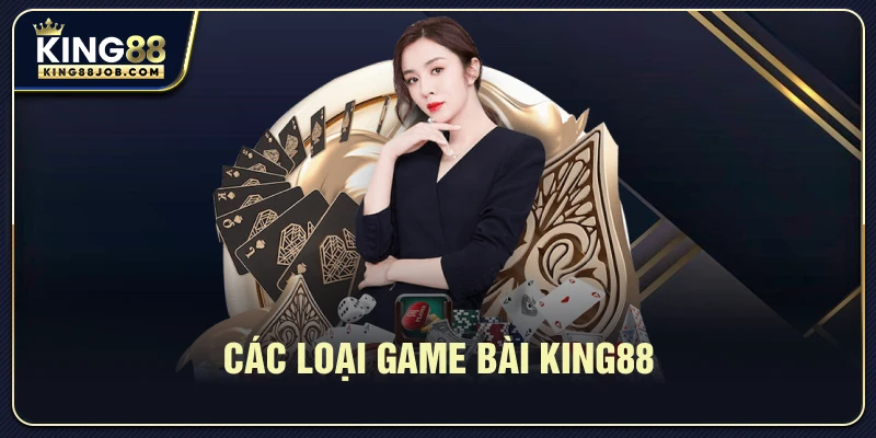 Các loại game bài King88