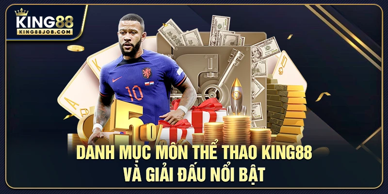 Danh mục môn thể thao King88 và giải đấu nổi bật