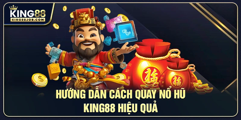Hướng dẫn cách quay Nổ Hũ King88 hiệu quả