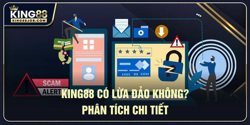 King88 có lừa đảo không? – Phân tích chi tiết