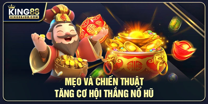 Mẹo và chiến thuật tăng cơ hội thắng Nổ Hũ