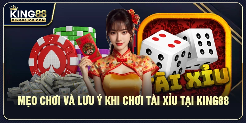 Mẹo chơi và lưu ý khi chơi Tài Xỉu tại King88