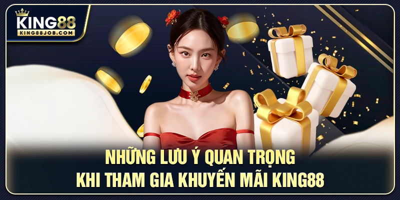 Khuyến mãi King88: Ưu đãi hấp dẫn cho người chơi mới 4 Những lưu ý quan trọng khi tham gia khuyến mãi king88