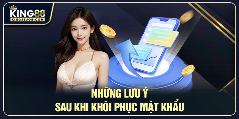 Những lưu ý sau khi khôi phục mật khẩu