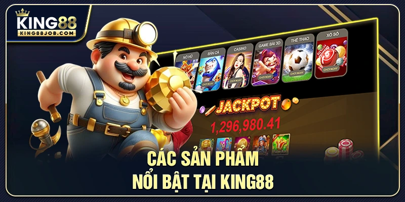 Các sản phẩm nổi bật tại King88