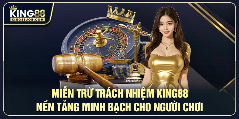 Miễn Trừ Trách Nhiệm King88